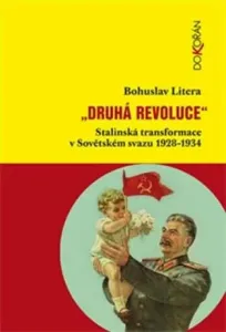 Druhá revoluce - Stalinská transformace v Sovětském svazu 1928–1934 - Bohuslav Litera