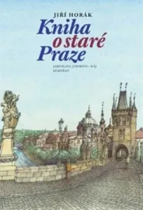 Kniha o staré Praze - Jiří Horák, Michal Brix