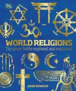 World Religions - The Great Faiths Explored and Explained (Bowker John)(Pevná vazba)