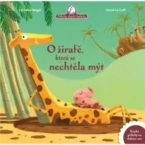 O žirafě, která se nechtěla mýt - Christine Beigel, Hervé Le Goff