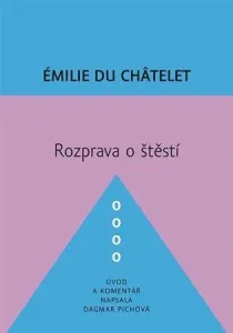 Rozprava o štěstí - Émilie Du Châtelet