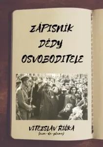 Zápisník dědy osvoboditele - Vítězslav Říčka - e-kniha