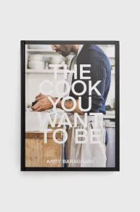 Knížka Ebury Publishing The Cook You Want to Be, Andy Baraghani