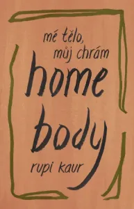 Home Body - Mé tělo, můj chrám - Rupi Kaur - e-kniha
