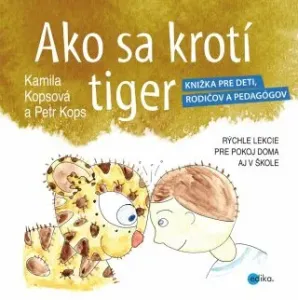Ako sa krotí tiger - Kamila Kopsová, Petr Kops - e-kniha