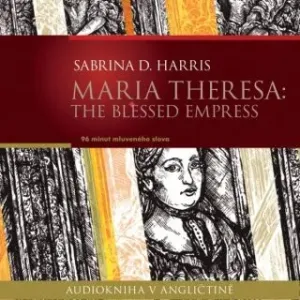 Maria Theresa: The Blessed Empress - Sabrina D. Harris - audiokniha