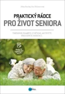 Praktický rádce pro život seniora - Jitka Suchá, Iva Holmerová