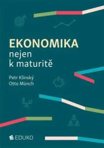Ekonomika nejen k maturitě - Otto Münch, Petr Klínský