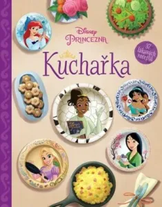 Disney Princezna Kuchařka: 37 lákavých receptů
