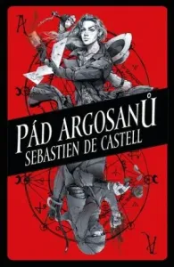Pád Argosanů - Sebastien de Castell