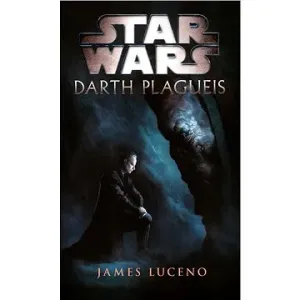 Star Wars - Darth Plagueis - James Luceno