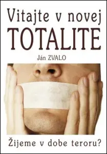 Vitajte v novej totalite - Ján Zvalo