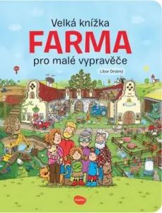 Velká knížka FARMA pro malé vypravěče - Libor Drobný, Alena Viltová