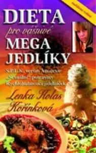 Dieta pro vášnivé megajedlíky - Lenka Holas Kořínková