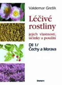 Léčivé rostliny 1. - jejich vlastnosti, účinky a použití - Valdemar Grešík