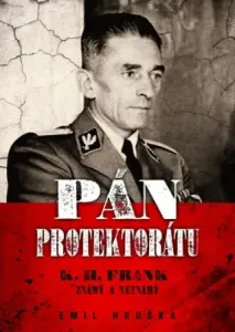 Pán protektorátu - K. H. Frank známý a neznámý - Emil Hruška, Jacqueline Giesová