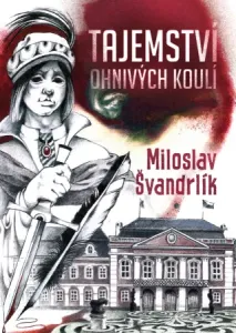 Tajemství ohnivých koulí - Miloslav Švandrlík - e-kniha