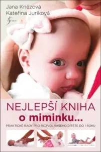 Nejlepší kniha o miminku ... - Kateřina Juríková, Jana Knězová