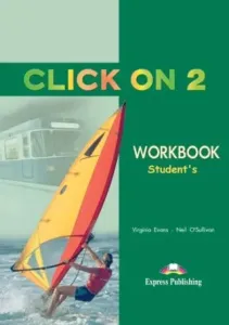 Click On 2 - Student´s Workbook - Neil O' Sullivan, Virginia Evans
