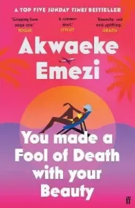 You Made a Fool of Death With Your Beauty - Akwaeke Emezi #5530627