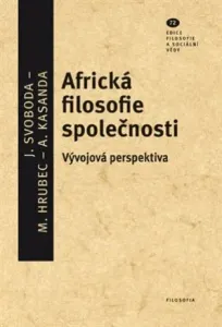 Africká filosofie společnosti - Jan Svoboda, Marek Hrubec, Albert Kasandra