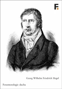 Fenomenologie ducha - Georg Wilhelm Friedr Hegel