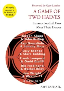 A Game of Two Halves: Famous Football Fans Meet Their Heroes (Raphael Amy)(Pevná vazba)
