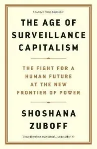 Age of Surveillance Capitalism - The Fight for a Human Future at the New Frontier of Power: Barack Obama's Books of 2019 (Zuboff Professor Shoshana)(Paperback / softback)