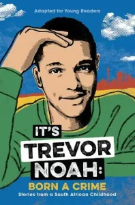 It's Trevor Noah: Born a Crime - (YA edition) (Noah Trevor)(Paperback / softback)