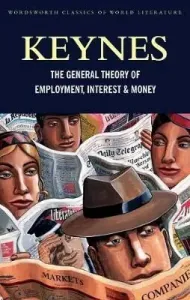 The General Theory of Employment, Interest and Money: With the Economic Consequences of the Peace (Keynes John Maynard)(Paperback)