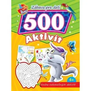 Zábava pre deti 500 aktivít Kocúrik: Kniha nekonečných aktivít!