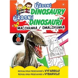 Úžasné dinosaury Úžasní dinosauři, maľovanka / omalovánka: Rozvíjaj svoju predstavivosť a vyfarbuj!