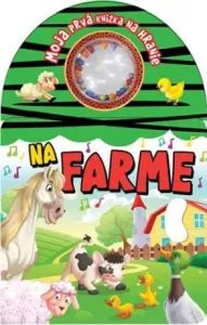 Na farme: Moja prvá knižka na hranie