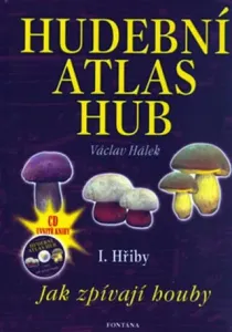 Hudební atlas hub I. Hřiby + CD: Jak zpívají houby