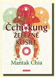 Čchi-Kung - Železné košile - Mantak Chia, William U. Wei