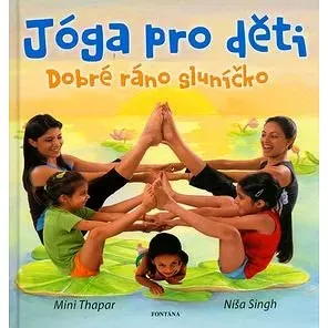 Jóga pro děti - Dobré ráno sluníčko - Mini Thapar, Níša Singh