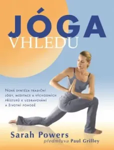 Jóga vhledu: Nová syntéza tradiční jógy, meditace a východních přístupů k uzdravování a život