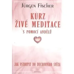 Kurz živé meditace s pomocí andělů - Jürgen Fischer