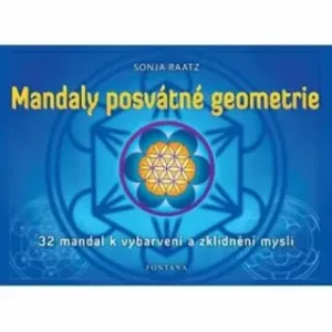 Mandaly posvátné geometrie: 32 mandal k vybarvení a zklidnění mysli