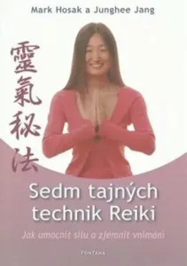 Sedm tajných technik Reiki - Junghee Jang, Mark Hosak