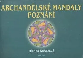 Archandělské mandaly poznání - Blanka Bobotová