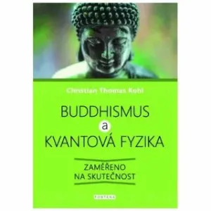 Buddhismus a kvantová fyzika - Christian Thomas Kohl