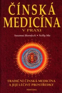 Čínská medicína v praxi - Susanne Hornfeck, Nelly Ma