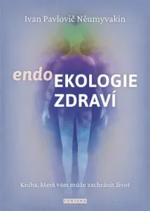 Endoekologie zdraví - Ivan Něumyvakin Pavlovič