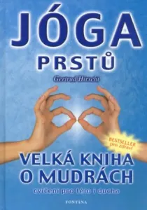 Jóga prstů: Velká kniha o mudrách cvičení pro tělo i ducha