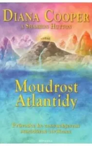 Moudrost Atlantidy: Průvodce ke znovuobjevení starodávné civilizace