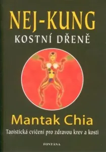 Nej - kung kostní dřeně - Mantak Chia, William U. Wei