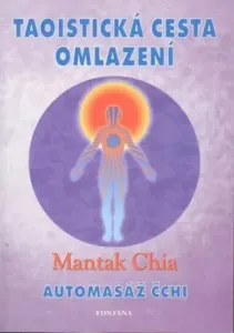 Taoistická cesta omlazení - Mantak Chia, William U. Wei
