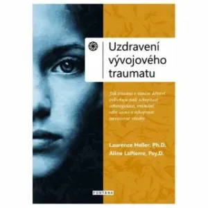 Uzdravení vývojového traumatu - Heller Laurence, LaPierre Aline