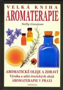 Velká kniha aromaterapie - Nelly Grosjean